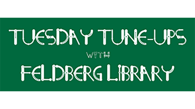 Tuesday Tune-Ups with Feldberg Library