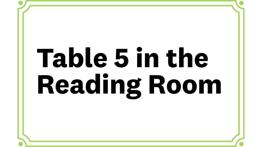 card reads table 5 in the reading room