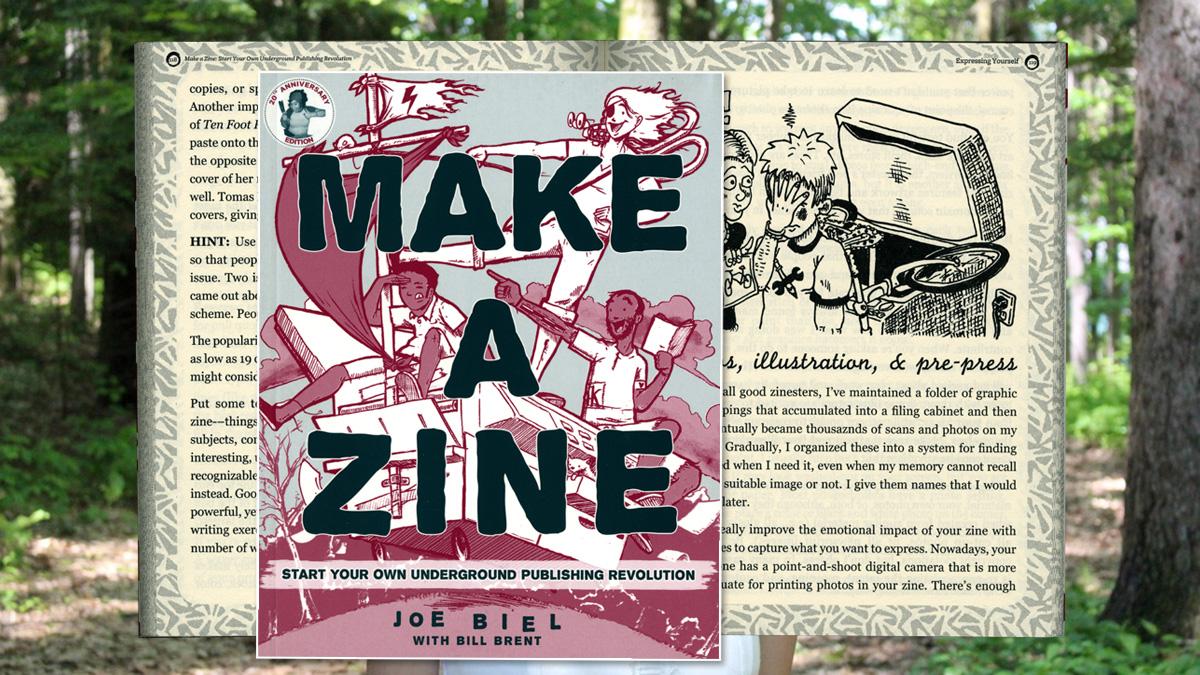 Make a Zine: Start Your Own Underground Publishing Revolution, by Joe Biel